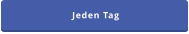 Jeden Tag